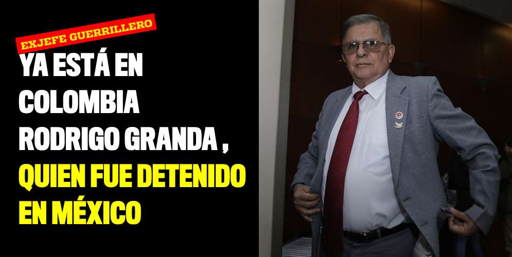 Rodrigo Granda regresó a Colombia tras no poder ingresar a México Cabe recordar que sobre el exjefe guerrillero, Rodrigo Granda, pesaba una orden de captura internacional emitida por las autoridades de Paraguay.
