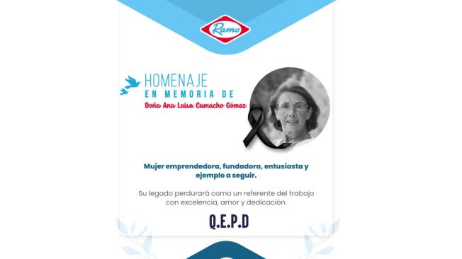Murió Ana Luisa Camacho, la creadora de la receta del ponqué Ramo Ana Luisa Camacho, cofundadora de Productos Ramo, creación que llevó a cabo junto con su esposo Rafael Molano, falleció a sus 97 años en la ciudad de Bogotá ayer jueves 5 de octubre.